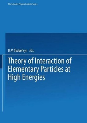 Theory of Interaction of Elementary Particles at High Energies by D.V. Skobel ts
