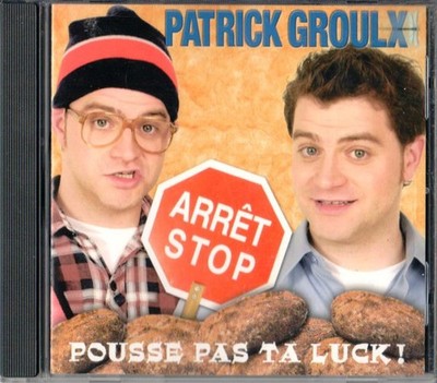 Patrick Groulx - Pousse Pas Ta Luck (CD 2007)