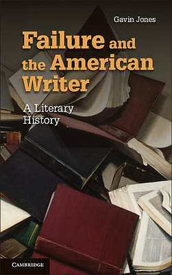 Failure and the American Writer A Literary History Jones Paperback 9781107662179