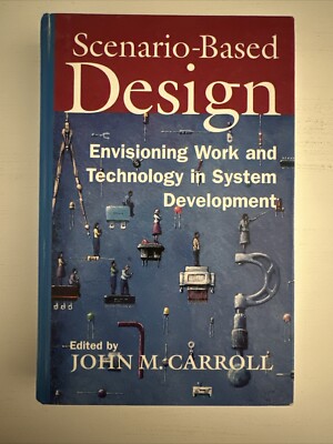Scenario-Based Design : Envisioning Work and Technology in System Development by
