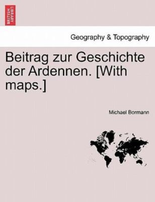 Beitrag zur Geschichte der Ardennen. [With maps.], Brand New, Free shipping i...