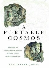 A Portable Cosmos : Antikythera, by Alexander...