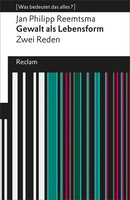 Jan Philipp Reemtsma | Gewalt Als Lebensform. Zwei Reden (Was Bedeutet Das...