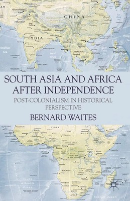 South Asia and Africa After Independence | Bernard Waites | Taschenbuch | 2012