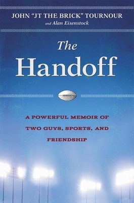 The Handoff: A Powerful Story of Two Guys, Sports, and Friendship by John Tourno
