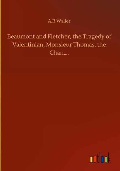 A. R Waller | Beaumont And Fletcher, The Tragedy Of Valentinian, Monsieur...-image