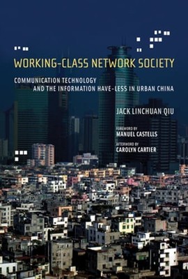 Working-Class Network Society: Communication Technology and the Information Have
