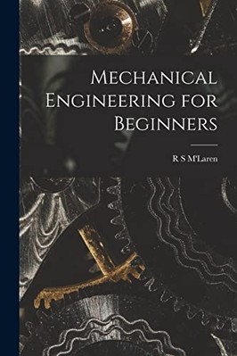 Mechanical Engineering for Beginners -  NEW R. S. M'laren 2022