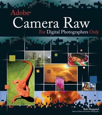 Adobe Camera Raw for Digital - Paperback, by Sheppard Rob - Very Good x