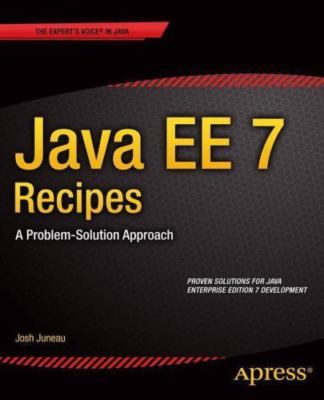 Java Ee 7 Recipes: A Problem-Solution Approach by Juneau, Josh