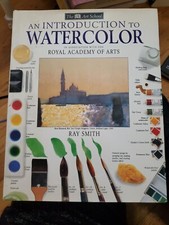 DK Art School Ser.: An Introduction to Watercolor by Ray Smith 1993, Hardcover 