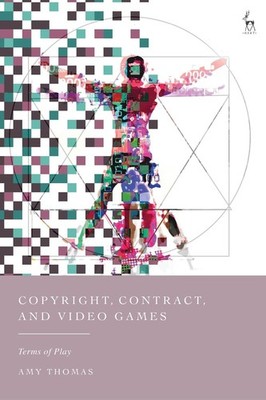 Copyright, Contract, and Video Games: Terms of Play by Amy Thomas Hardcover Book