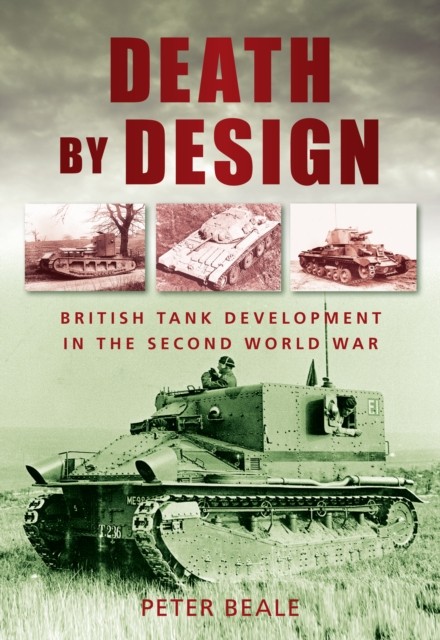 Death By Design : British Tank Development In The Second World War Peter Beale - Image 2