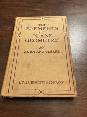 The Elements Of Plain Geometry By Bush And Clark Hardcover 1911