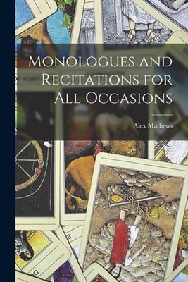 Monologues and Recitations for All Occasions by Alex Mathews Paperback Book
