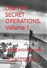 OSS TOP SECRET OPERATIONS. Volume 1: Covert Missions WW 2 by International Bests