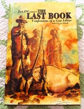 The Last Book: Confessions of a Gun Editor-Jack O'Connor (2005,Hardcover,Amwell)