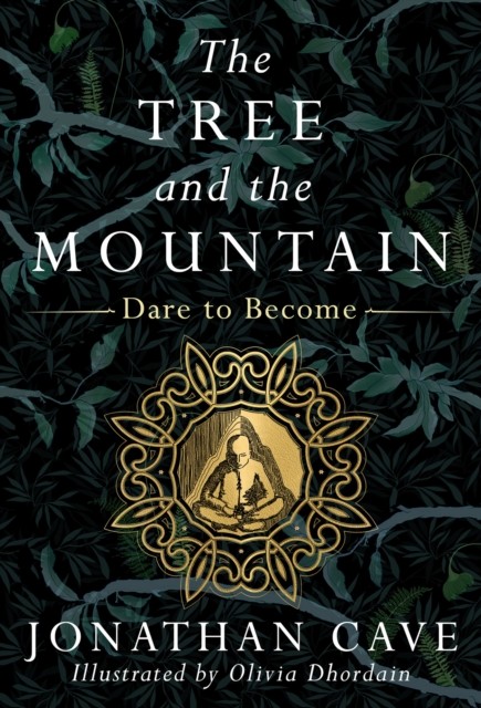 The Tree and the Mountain Dare to Become by Jonathan Cave (Hardback Book)