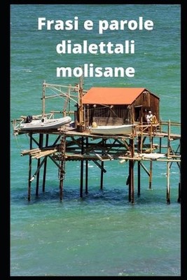 Frasi e parole dialettali molisane: Il Molise ? una terra ricca di frasi e parol