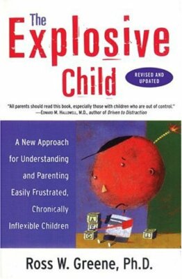 The Explosive Child: A New Approach for Understanding and Parenting Easily Fru,