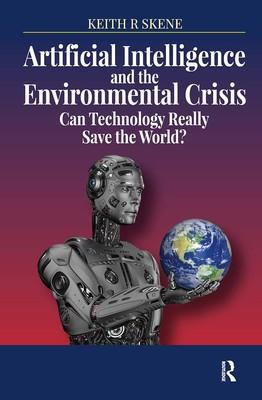 Artificial Intelligence and the Environmental Crisis: Can Technology Really ...