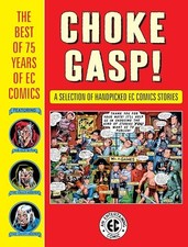 Choke Gasp! The Best of 75 Years of EC Comics by Kurtzman, Harvey Hardback Book
