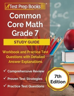 Common Core Math Grade 7 Study Guide Workbook and Practice Test Questions with 