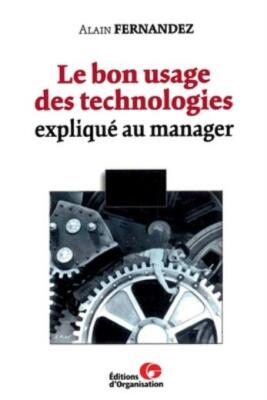 Le bon usage des technologies: expliqu? au manager