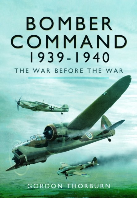 Bomber Command 19391940: The War Before the War by Gordon Thorburn (PB 2024) - Image 2