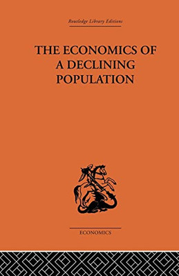 The Economics of a Declining Population -  NEW W.B. Reddaway 2015