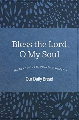 Segne den Herrn, o meine Seele: 365 Andachten zum Gebet... - Unser täglich Brot Mini...