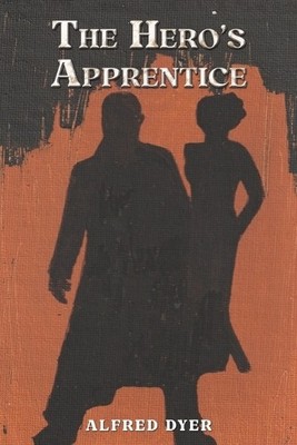 Alfred Dyer The Hero's Apprentice (Taschenbuch) (US IMPORT)