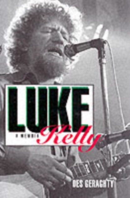 Luke Kelly : A Memoir Des Geraghty - Image 3