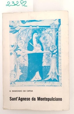 B. Raimondo da Capua Sant'Agnese da Montepulciano Aufl. San Sisto Vecchio s.d.