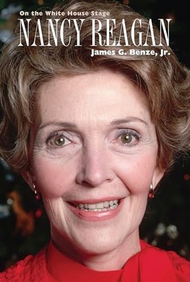 Nancy Reagan: On the White House Stage by James G. Benze, Jr. 9780700639465