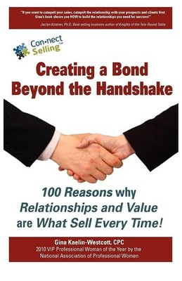 Creating a Bond Beyond the Handshake: 100 Reasons Why Relationships and Value a,