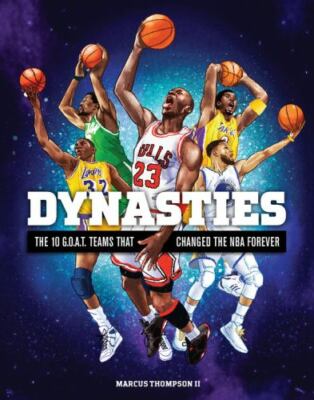 Dynasties: The 10 G.O.A.T. Teams That Changed the NBA Forever by 