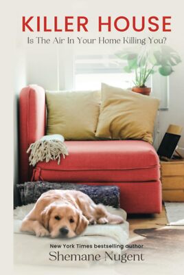 Killer House: Is The Air In Your House Killing You? by Nugent