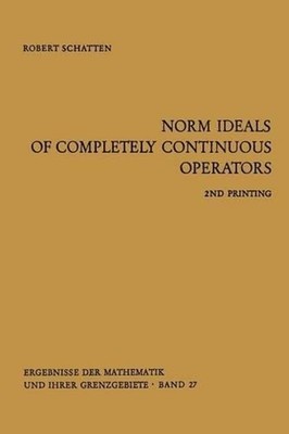 Norm Ideals of Completely Continuous Operators by Robert Schatten (German) Paper