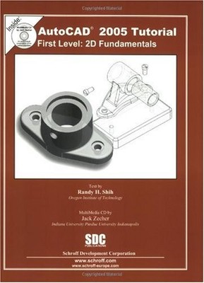 AUTOCAD TUTORIAL FIRST LEVEL 2D FUNDAMENTALS 2005 By Randy Shih & Jack Zecher VG
