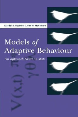 Models of Adaptive Behaviour: An Approach Based on State - Houston, Alasdair I.
