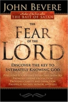 The Fear of the Lord : Discover the Key to Intimately Knowing God