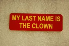 MY LAST NAME IS THE CLOWN  (Fun Badges)