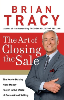 Brian Tracy The Art of Closing the Sale (Paperback)