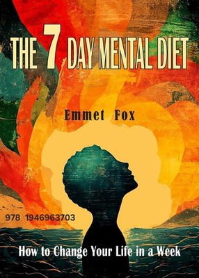 7 Seven Day Mental Diet : How to Change Your Life in a Week  NEW Emmet Fox 2026