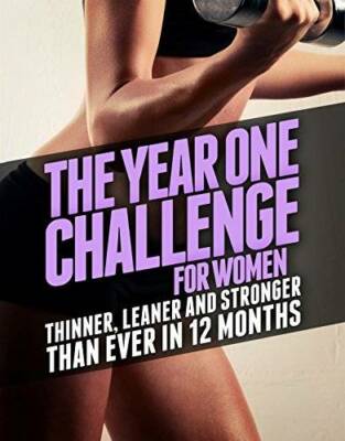 The Year One Challenge for Women: Thinner, Leaner, and Stronger Than Ever - GOOD