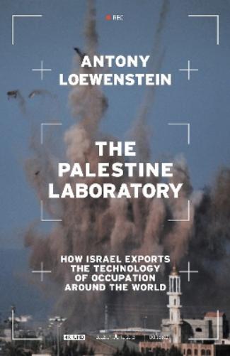 Antony Loewenstein The Palestine Laboratory (Copertina rigida)
