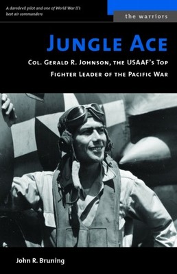 Jungle Ace by John R Bruning PAPERBACK 9781574886948