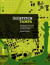 (re)Stitch Tampa: Riverfront-Designing the Post-War Coastal American City