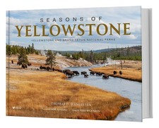 Seasons of Yellowstone Yellowstone and Grand Teton National Parks